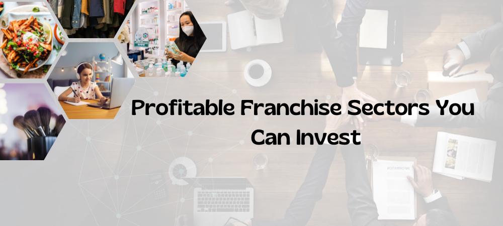 Profitable Franchise Sectors You Can Invest